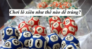 Tìm hiểu khái về lô xiên miền Bắc hay nhất