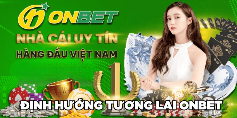 Định hướng tương lai Onbet