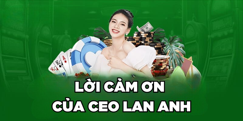 Lời cảm ơn của CEO Lan Anh