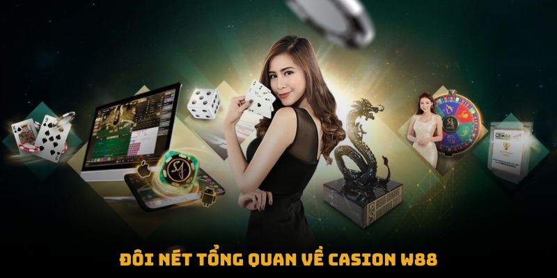 Đôi nét tổng quan về Casion W88