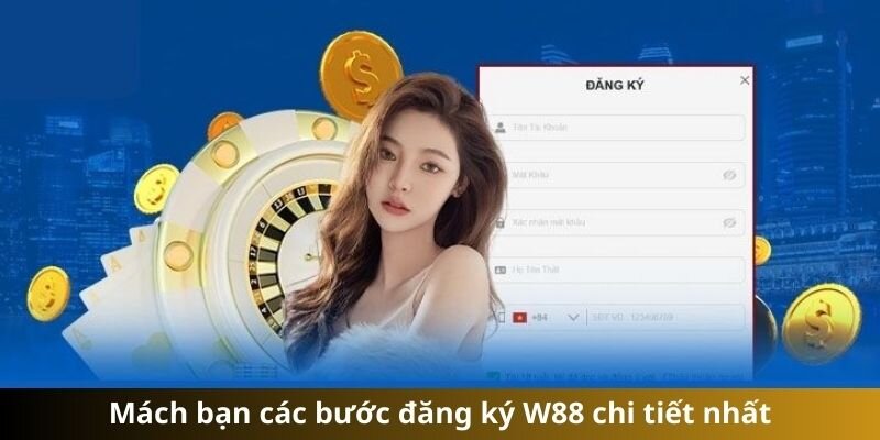 Sân chơi sẽ hướng dẫn trình tự đăng ký W88 nhất cho người mới