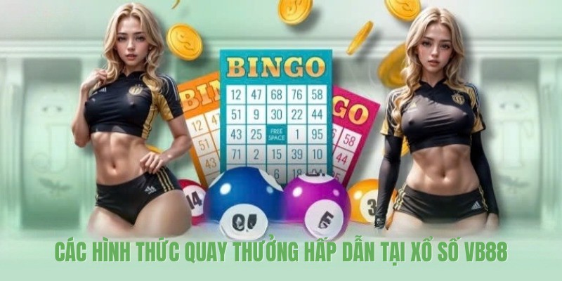 Các hình thức quay thưởng hấp dẫn tại xổ số VB88