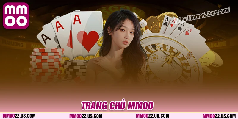 Kho trò chơi cược trang chủ MMOO mang lại 