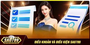 Vai trò của chính sách điều khoản và điều kiện Sao789
