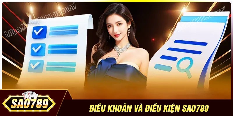 Vai trò của chính sách điều khoản và điều kiện Sao789
