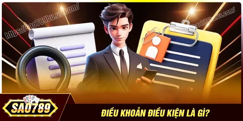 Điều khoản và điều kiện Sao789 là gì?