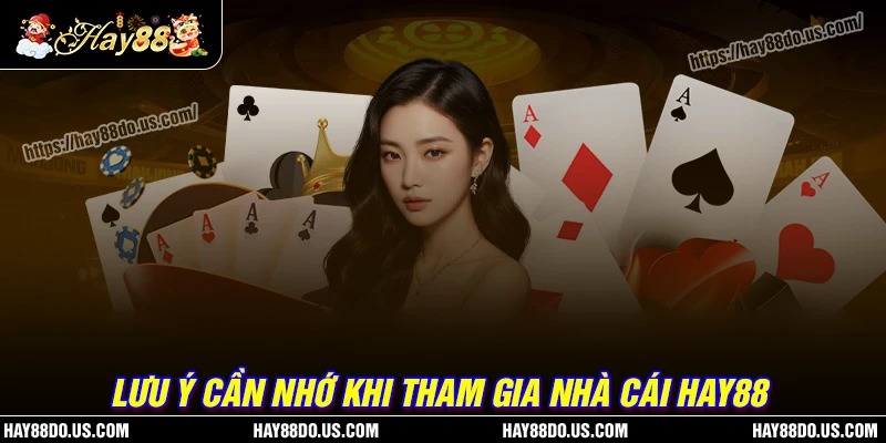 Lưu ý cần nhớ khi cá cược tại nhà cái Hay88
