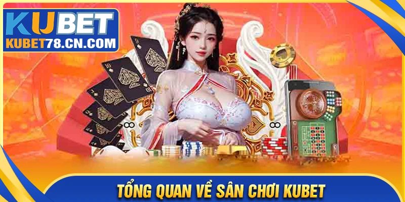 Tổng quan về sảnh Kubet com đặc sắc